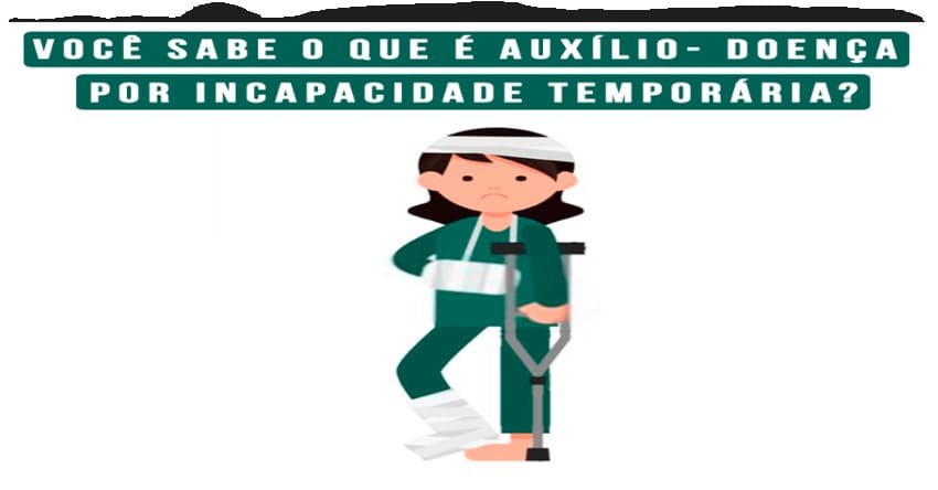 O que é o auxílio por incapacidade temporária